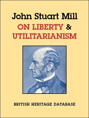 cover image of On Liberty & Utilitarianism - British Heritage Database Reader-Printable Editions